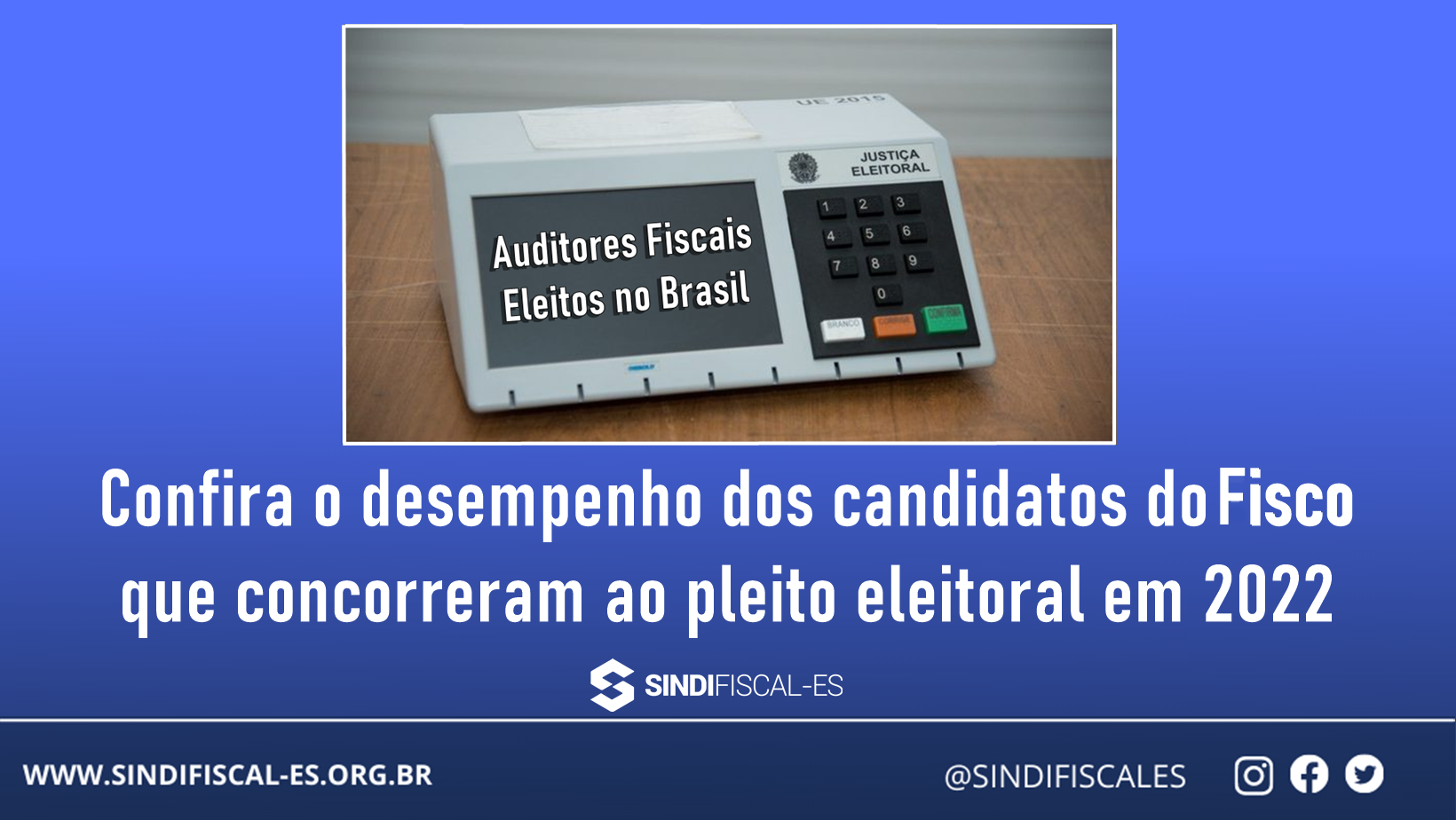 Confira o desempenho dos candidatos do Fisco que concorreram ao pleito eleitoral em 2022
