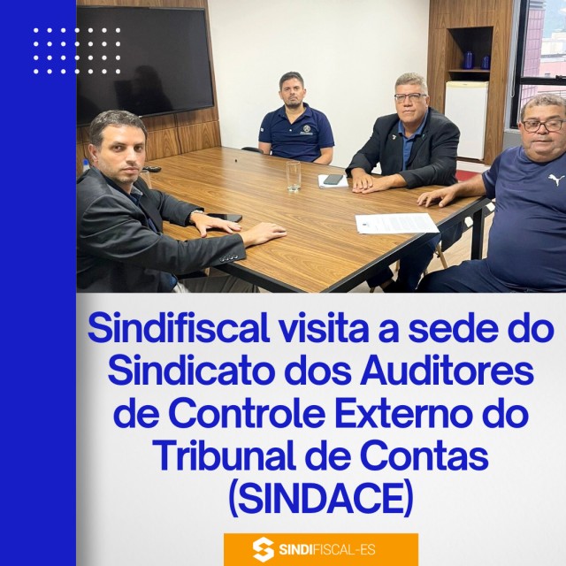 Sindifiscal visita a sede do Sindicato dos Auditores de Controle Externo do Tribunal de Contas (SINDACE)