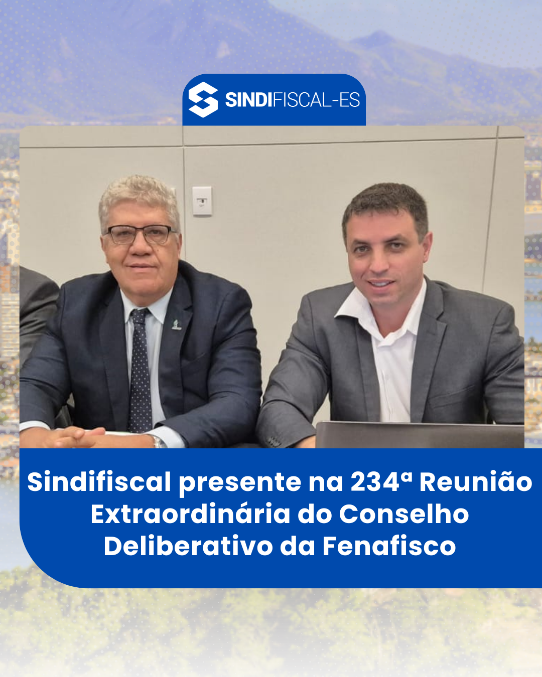 Sindifiscal presente na 234ª Reunião Extraordinária do Conselho Deliberativo da Fenafisco